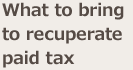 What to bring to recuperate paid tax